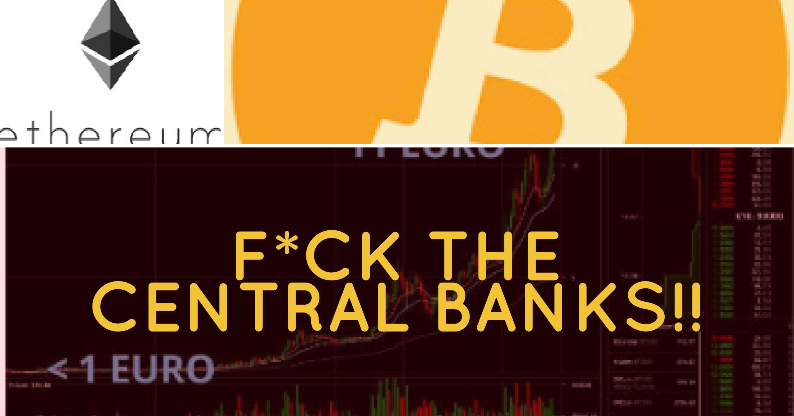 #TECH213: F*CK the CENTRAL BANKS!!!